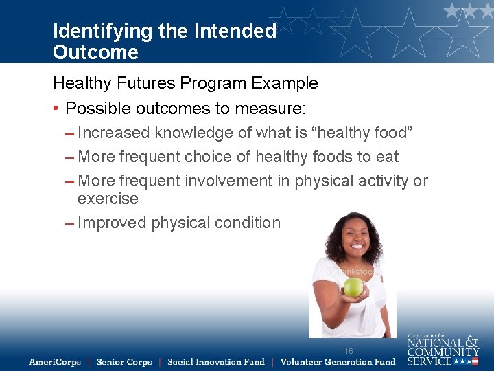 Identifying the Intended Outcome Healthy Futures Program Example • Possible outcomes to measure: –