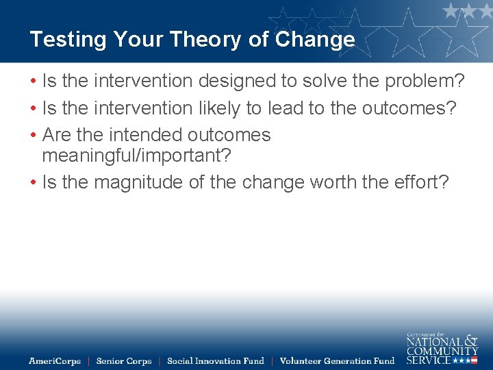 Testing Your Theory of Change • Is the intervention designed to solve the problem?