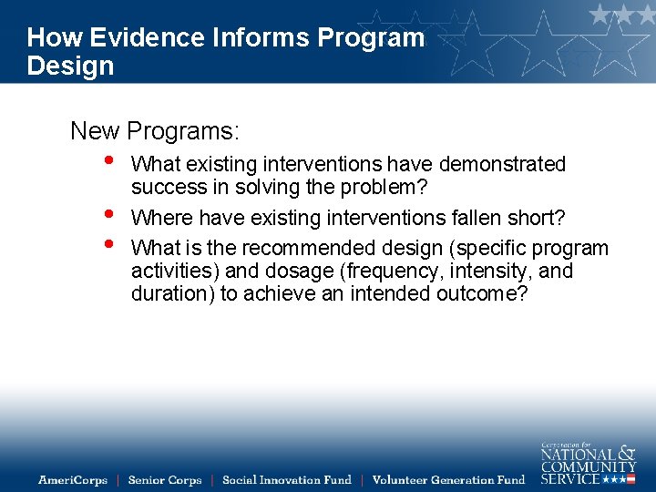 How Evidence Informs Program Design New Programs: • • • What existing interventions have