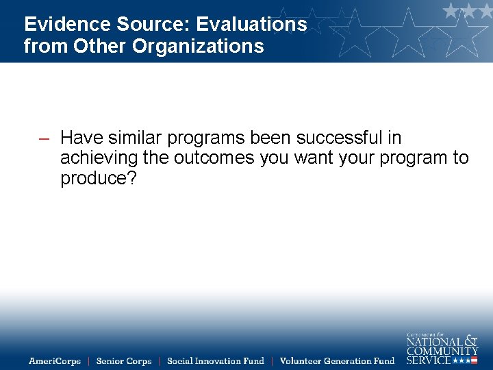 Evidence Source: Evaluations from Other Organizations – Have similar programs been successful in achieving