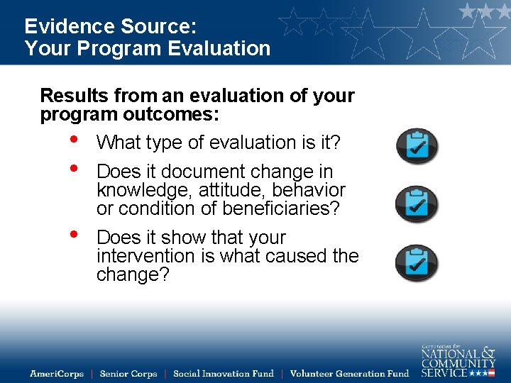Evidence Source: Your Program Evaluation Results from an evaluation of your program outcomes: •
