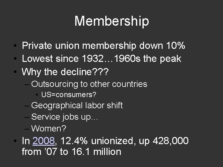 Membership • Private union membership down 10% • Lowest since 1932… 1960 s the