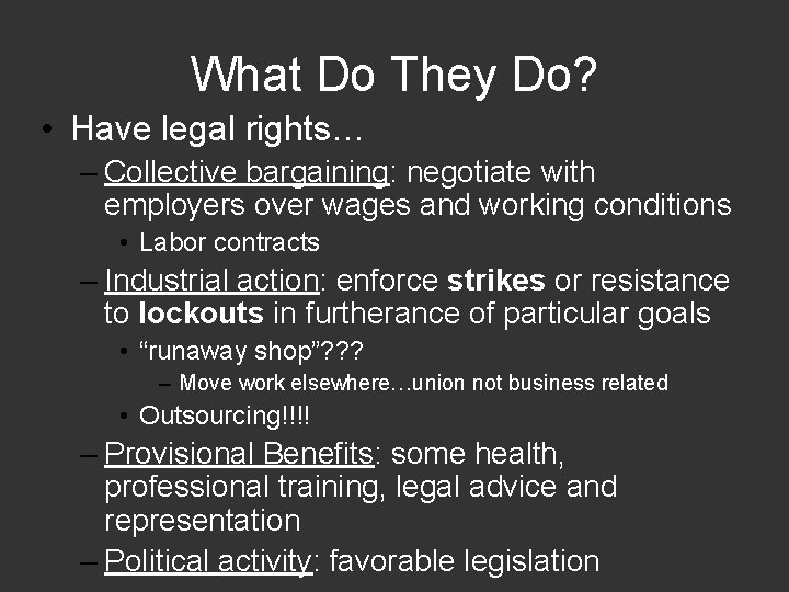 What Do They Do? • Have legal rights… – Collective bargaining: negotiate with employers