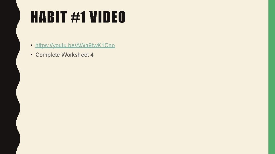 HABIT #1 VIDEO • https: //youtu. be/AWa 9 tw. K 1 Cno • Complete HABIT #1 VIDEO • https: //youtu. be/AWa 9 tw. K 1 Cno • Complete