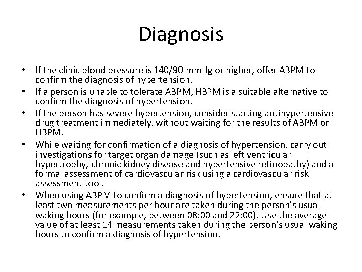 Diagnosis • If the clinic blood pressure is 140/90 mm. Hg or higher, offer