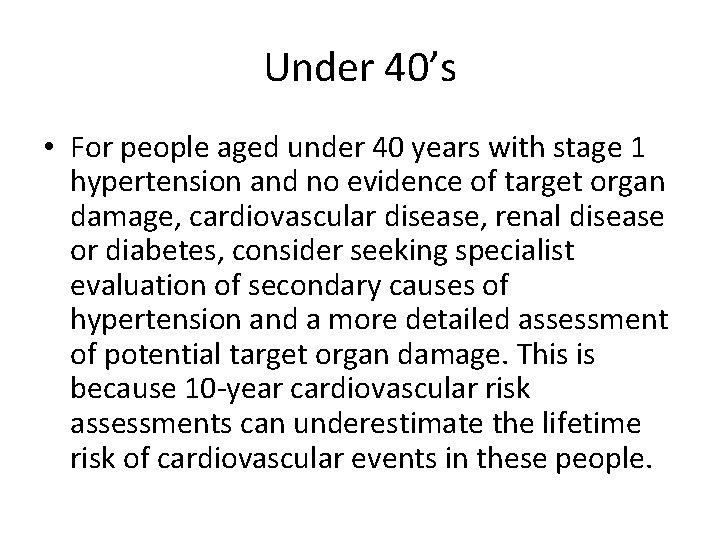 Under 40’s • For people aged under 40 years with stage 1 hypertension and