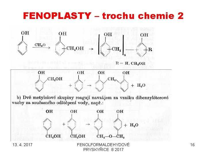 FENOPLASTY – trochu chemie 2 13. 4. 2017 FENOLFORMALDEHYDOVÉ PRYSKYŘICE 8 2017 16 