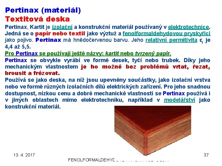 Pertinax (materiál) Textitová deska Pertinax, Kartit je izolační a konstrukční materiál používaný v elektrotechnice.