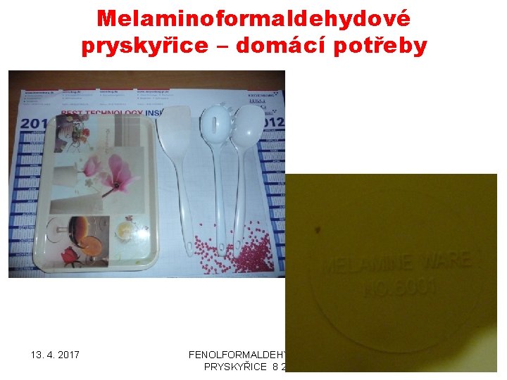 Melaminoformaldehydové pryskyřice – domácí potřeby 13. 4. 2017 FENOLFORMALDEHYDOVÉ PRYSKYŘICE 8 2017 52 