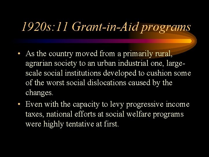 1920 s: 11 Grant-in-Aid programs • As the country moved from a primarily rural,