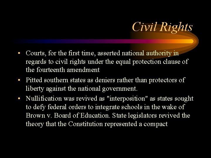 Civil Rights • Courts, for the first time, asserted national authority in regards to
