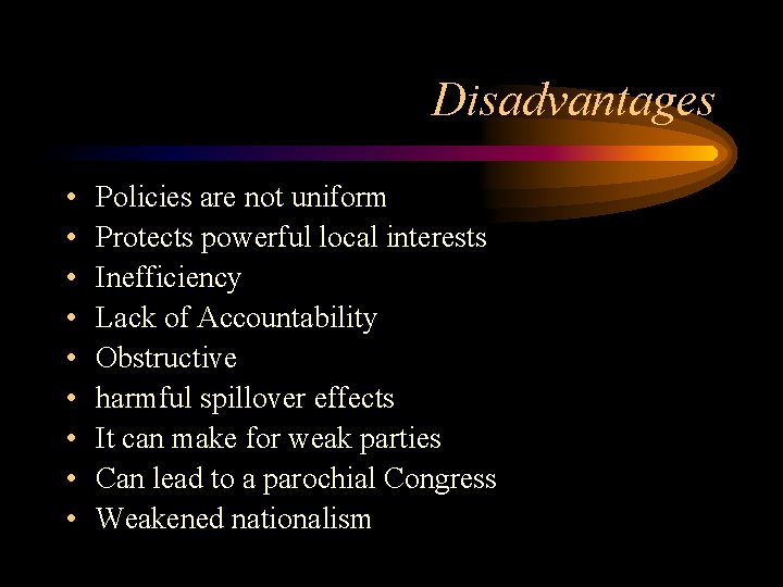 Disadvantages • • • Policies are not uniform Protects powerful local interests Inefficiency Lack