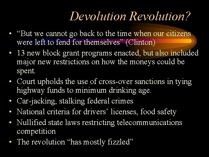Devolution Revolution? • “But we cannot go back to the time when our citizens