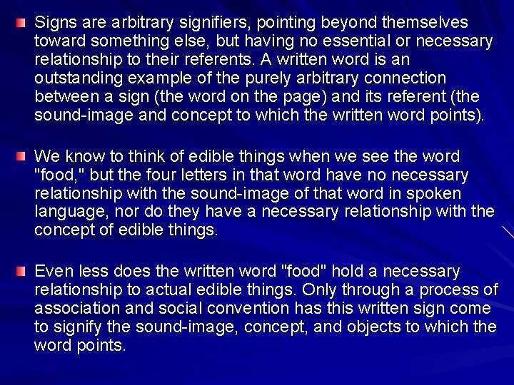 Signs are arbitrary signifiers, pointing beyond themselves toward something else, but having no essential