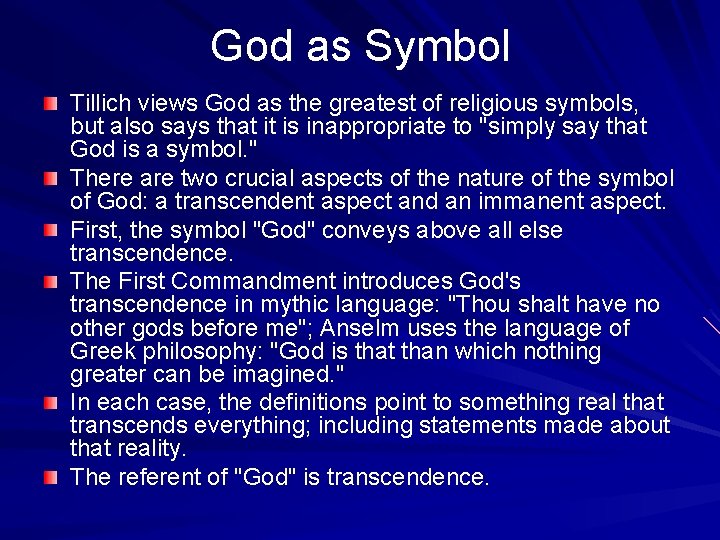 God as Symbol Tillich views God as the greatest of religious symbols, but also