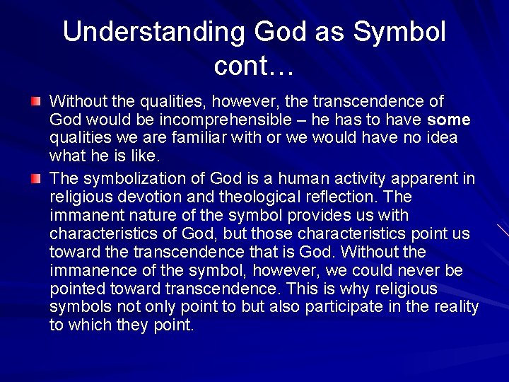 Understanding God as Symbol cont… Without the qualities, however, the transcendence of God would