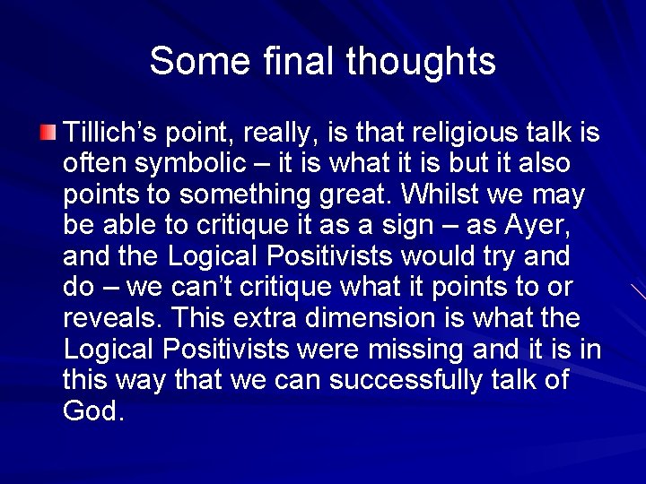 Some final thoughts Tillich’s point, really, is that religious talk is often symbolic –