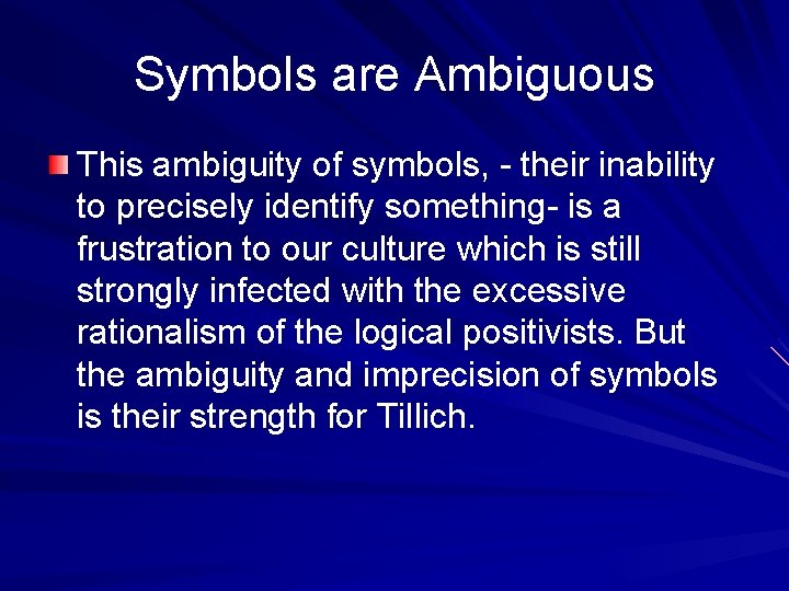 Symbols are Ambiguous This ambiguity of symbols, - their inability to precisely identify something- Symbols are Ambiguous This ambiguity of symbols, - their inability to precisely identify something-