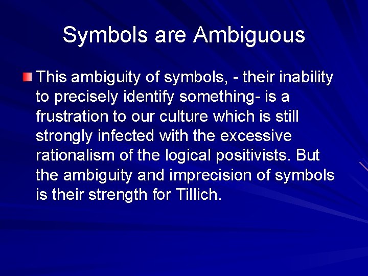 Symbols are Ambiguous This ambiguity of symbols, - their inability to precisely identify something-