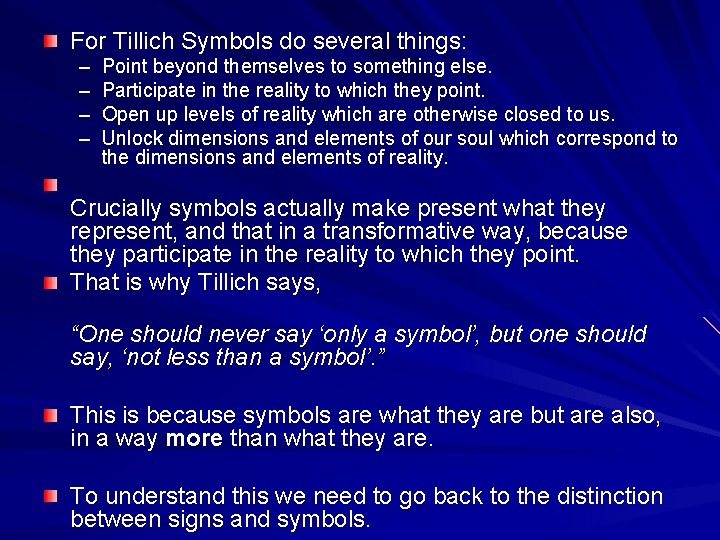 For Tillich Symbols do several things: – – Point beyond themselves to something else. For Tillich Symbols do several things: – – Point beyond themselves to something else.
