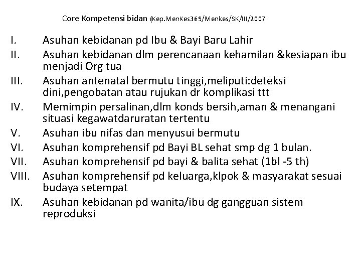 Core Kompetensi bidan (Kep. Men. Kes 369/Menkes/SK/III/2007 I. III. IV. V. VIII. IX. Asuhan