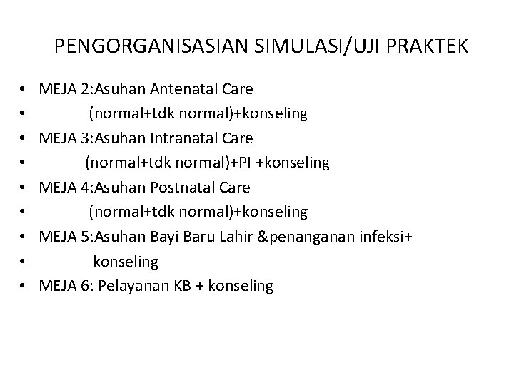 PENGORGANISASIAN SIMULASI/UJI PRAKTEK • • • MEJA 2: Asuhan Antenatal Care (normal+tdk normal)+konseling MEJA