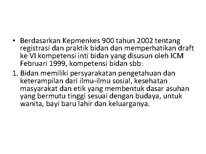  • Berdasarkan Kepmenkes 900 tahun 2002 tentang registrasi dan praktik bidan memperhatikan draft