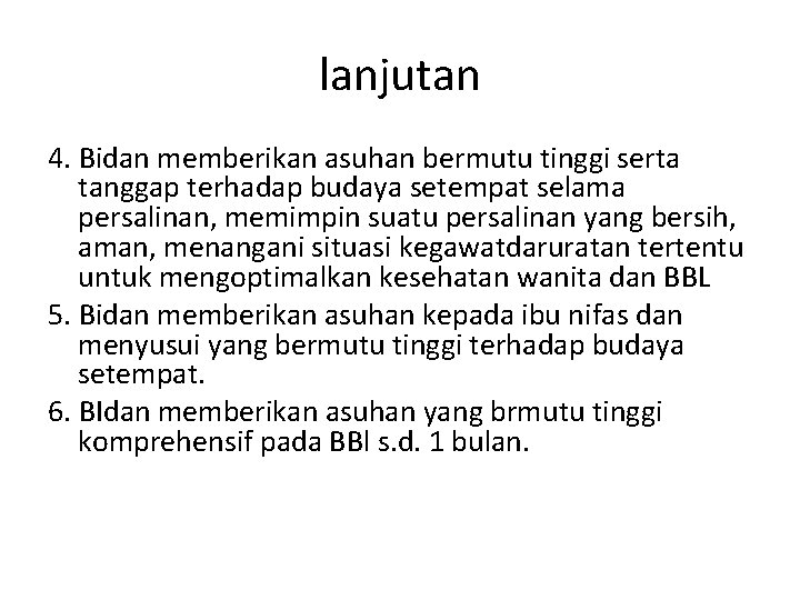 lanjutan 4. Bidan memberikan asuhan bermutu tinggi serta tanggap terhadap budaya setempat selama persalinan,