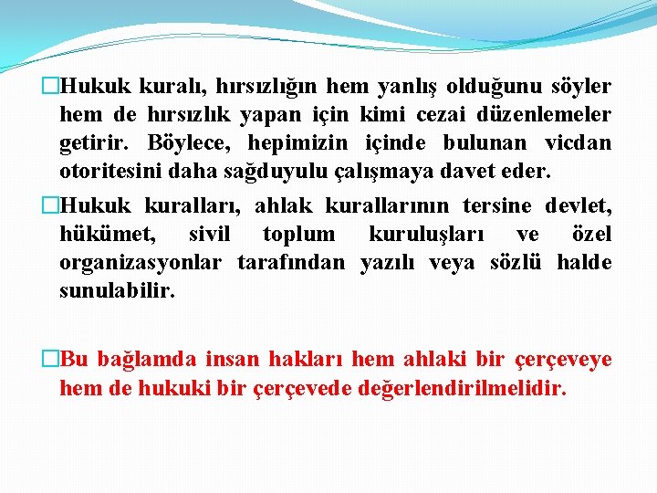 �Hukuk kuralı, hırsızlığın hem yanlış olduğunu söyler hem de hırsızlık yapan için kimi cezai