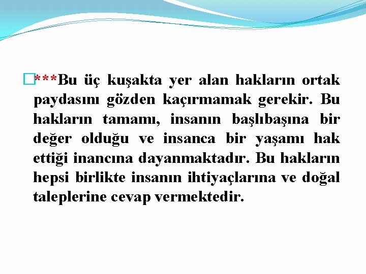 �***Bu üç kuşakta yer alan hakların ortak paydasını gözden kaçırmamak gerekir. Bu hakların tamamı,