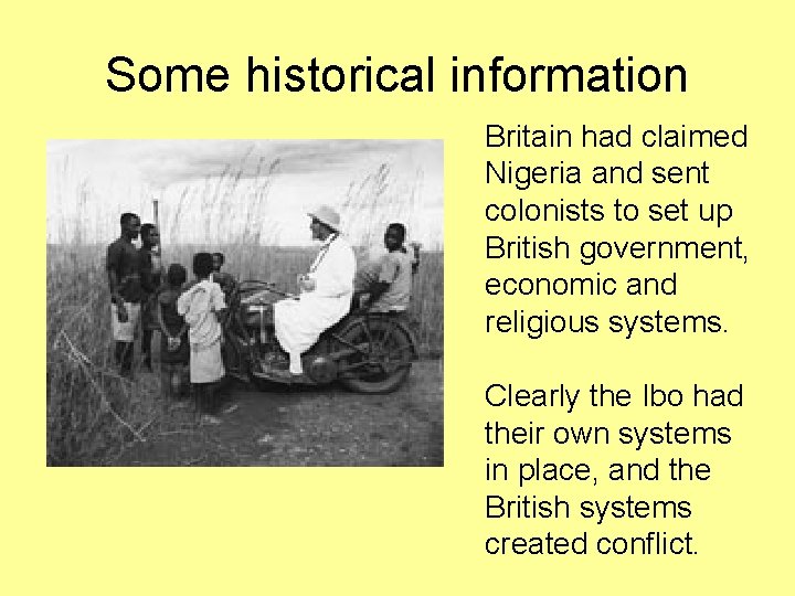 Some historical information Britain had claimed Nigeria and sent colonists to set up British