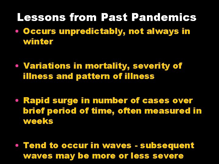 Lessons from Past Pandemics • Occurs unpredictably, not always in winter • Variations in