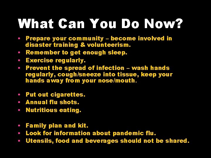 What Can You Do Now? • Prepare your community – become involved in disaster