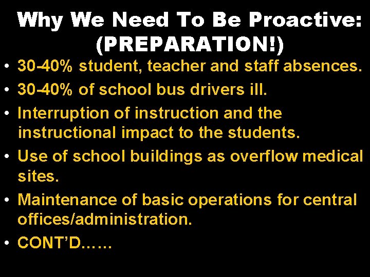 Why We Need To Be Proactive: (PREPARATION!) • 30 -40% student, teacher and staff