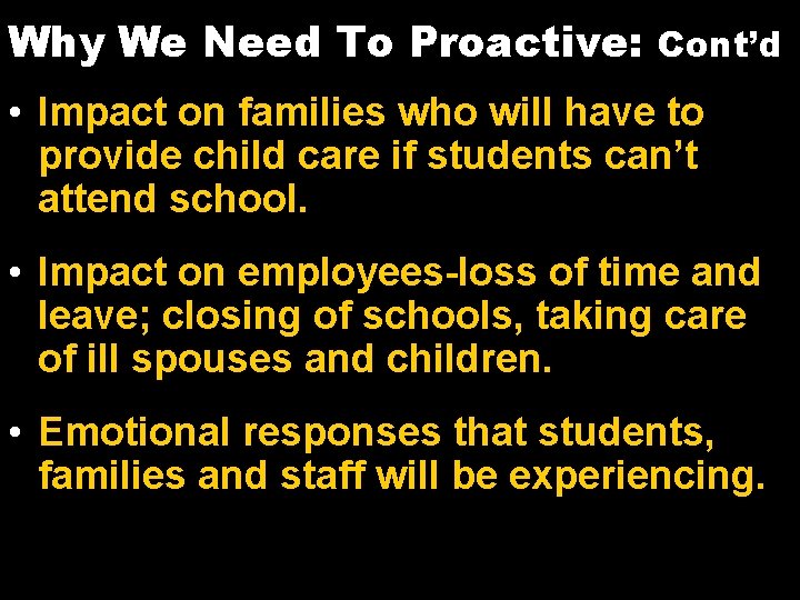 Why We Need To Proactive: Cont’d • Impact on families who will have to