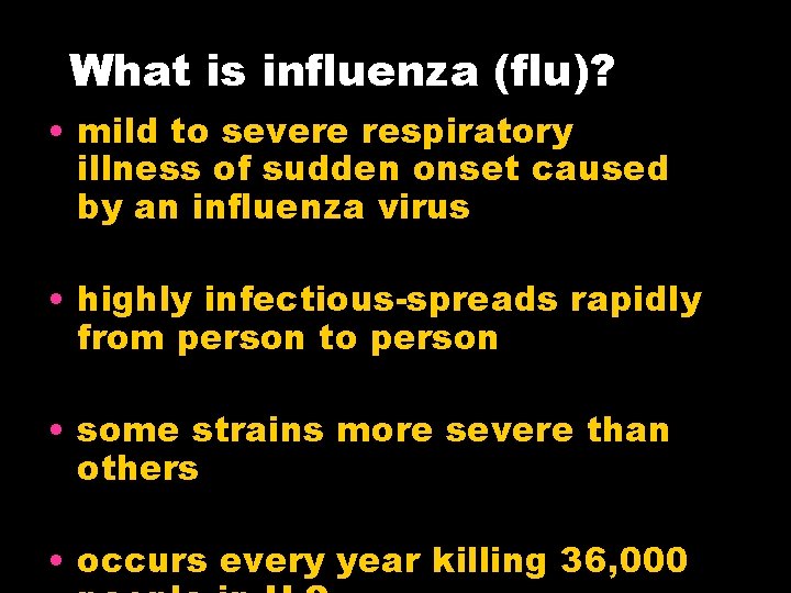 What is influenza (flu)? • mild to severe respiratory illness of sudden onset caused