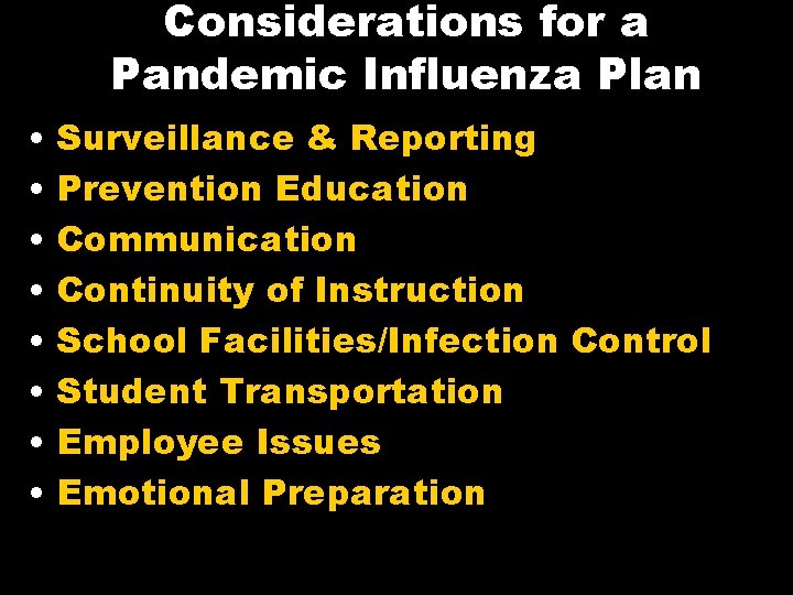 Considerations for a Pandemic Influenza Plan • • Surveillance & Reporting Prevention Education Communication
