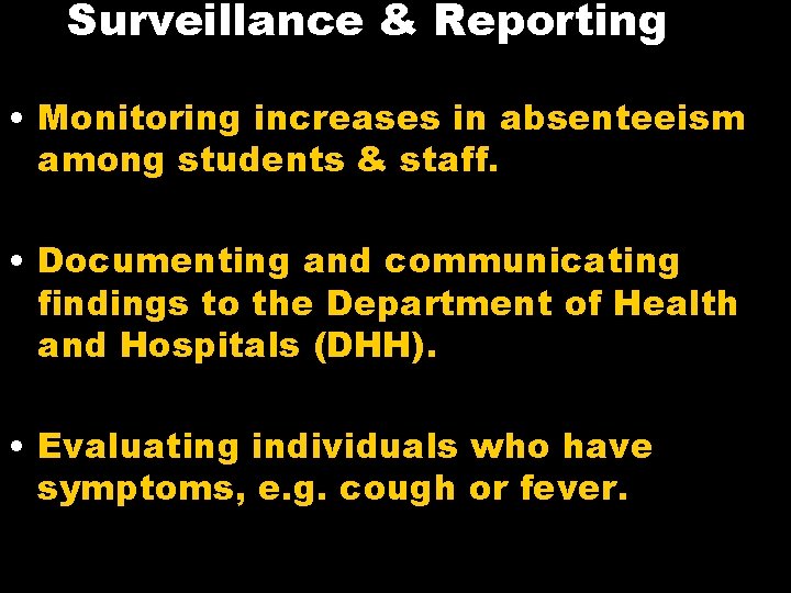 Surveillance & Reporting • Monitoring increases in absenteeism among students & staff. • Documenting