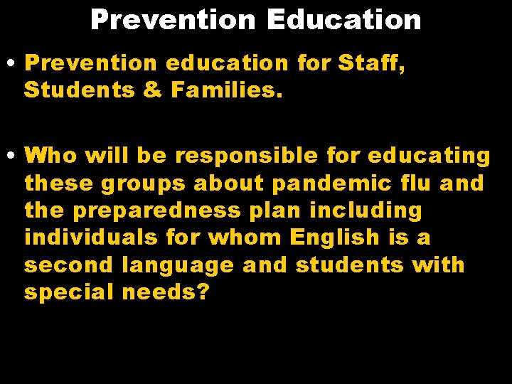 Prevention Education • Prevention education for Staff, Students & Families. • Who will be