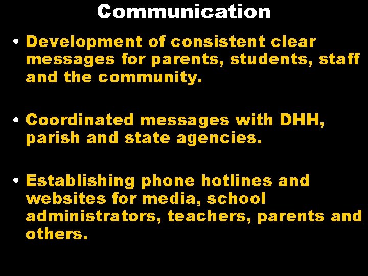 Communication • Development of consistent clear messages for parents, students, staff and the community.