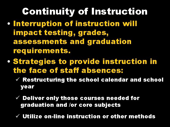 Continuity of Instruction • Interruption of instruction will impact testing, grades, assessments and graduation