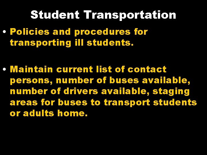 Student Transportation • Policies and procedures for transporting ill students. • Maintain current list