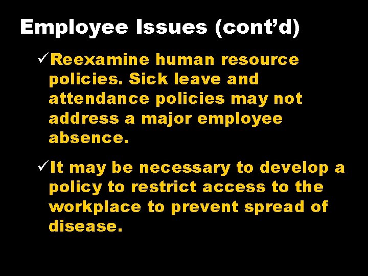 Employee Issues (cont’d) üReexamine human resource policies. Sick leave and attendance policies may not