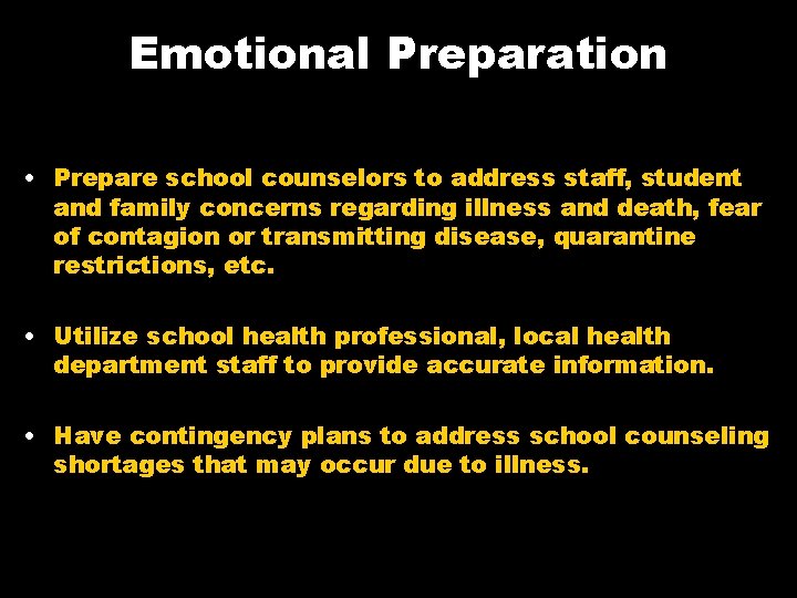 Emotional Preparation • Prepare school counselors to address staff, student and family concerns regarding