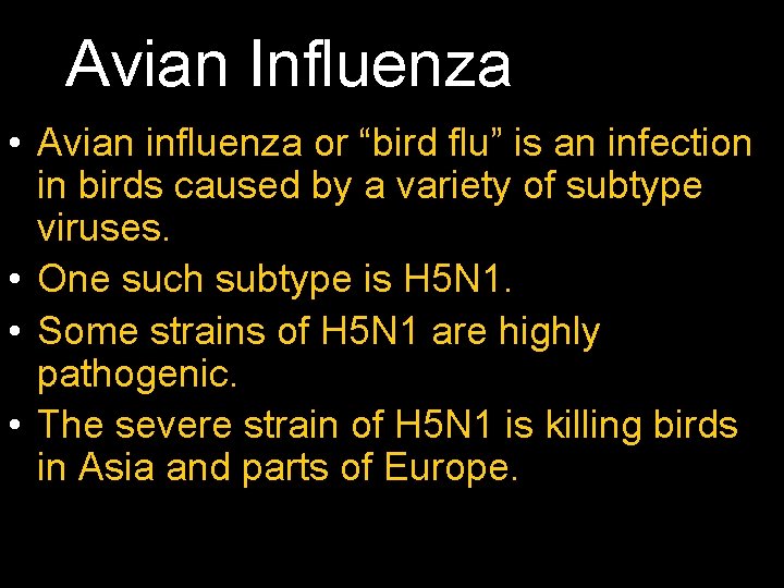 Avian Influenza • Avian influenza or “bird flu” is an infection in birds caused