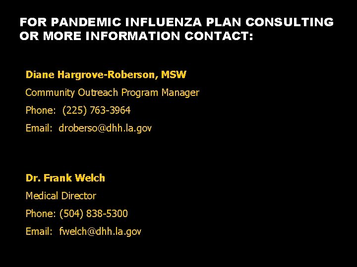 FOR PANDEMIC INFLUENZA PLAN CONSULTING OR MORE INFORMATION CONTACT: Diane Hargrove-Roberson, MSW Community Outreach