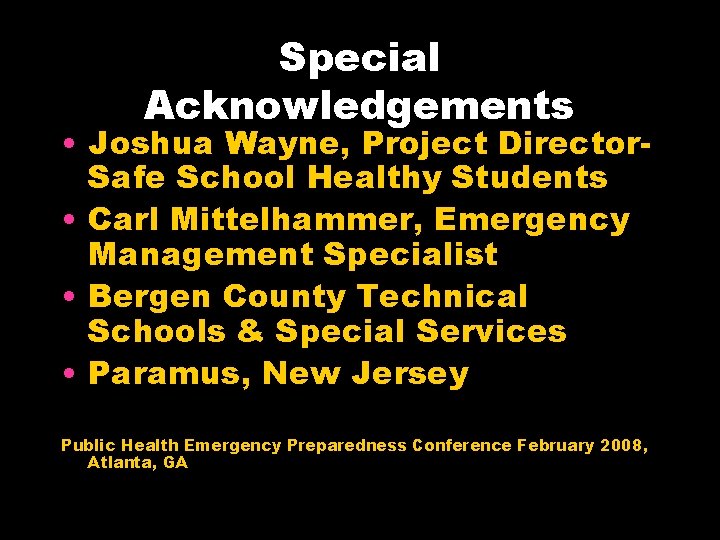 Special Acknowledgements • Joshua Wayne, Project Director. Safe School Healthy Students • Carl Mittelhammer,