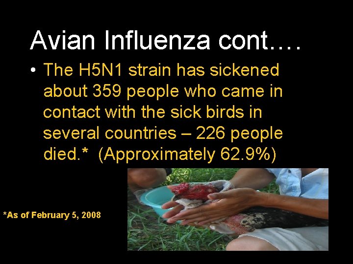 Avian Influenza cont…. • The H 5 N 1 strain has sickened about 359