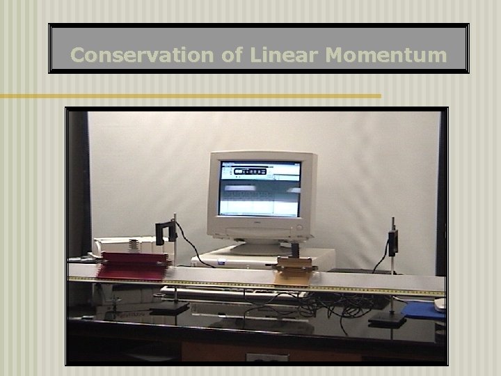 Conservation of Linear Momentum 