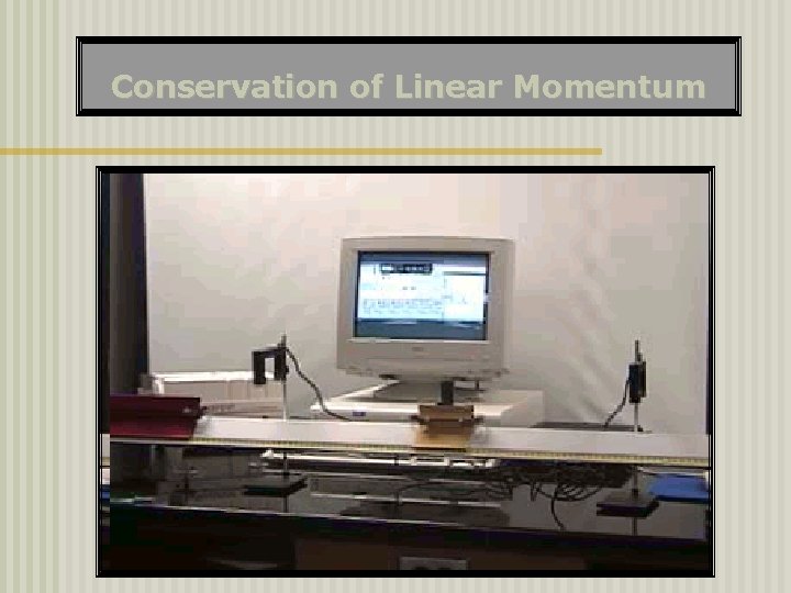 Conservation of Linear Momentum 